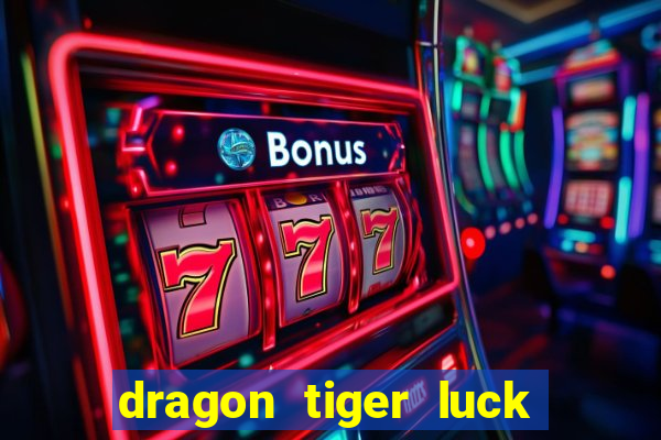 dragon tiger luck demo dinheiro infinito